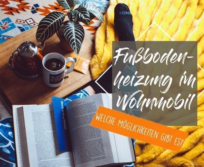 Fußbodenheizungen Wohnmobile Wohnwagen nachrüsten- welche möglichkeiten Fußbodenheizungen Wohnmobile Wohnwagen nachrüsten- welche möglichkeiten