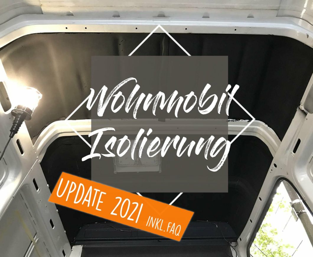 Update 2021, Zeitgemäße Wohnmobil Isolierung